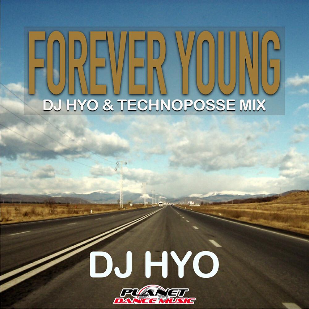 DJ Hyo - Forever Young (Dj Hyo & Technoposse Radio Edit)