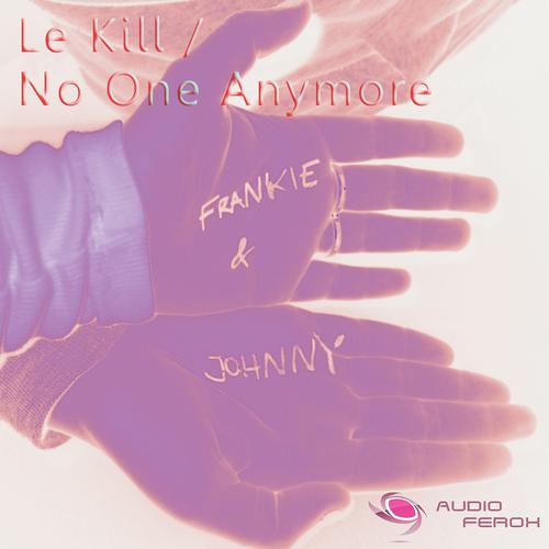 Постер альбома Le Kill / No One Anymore
