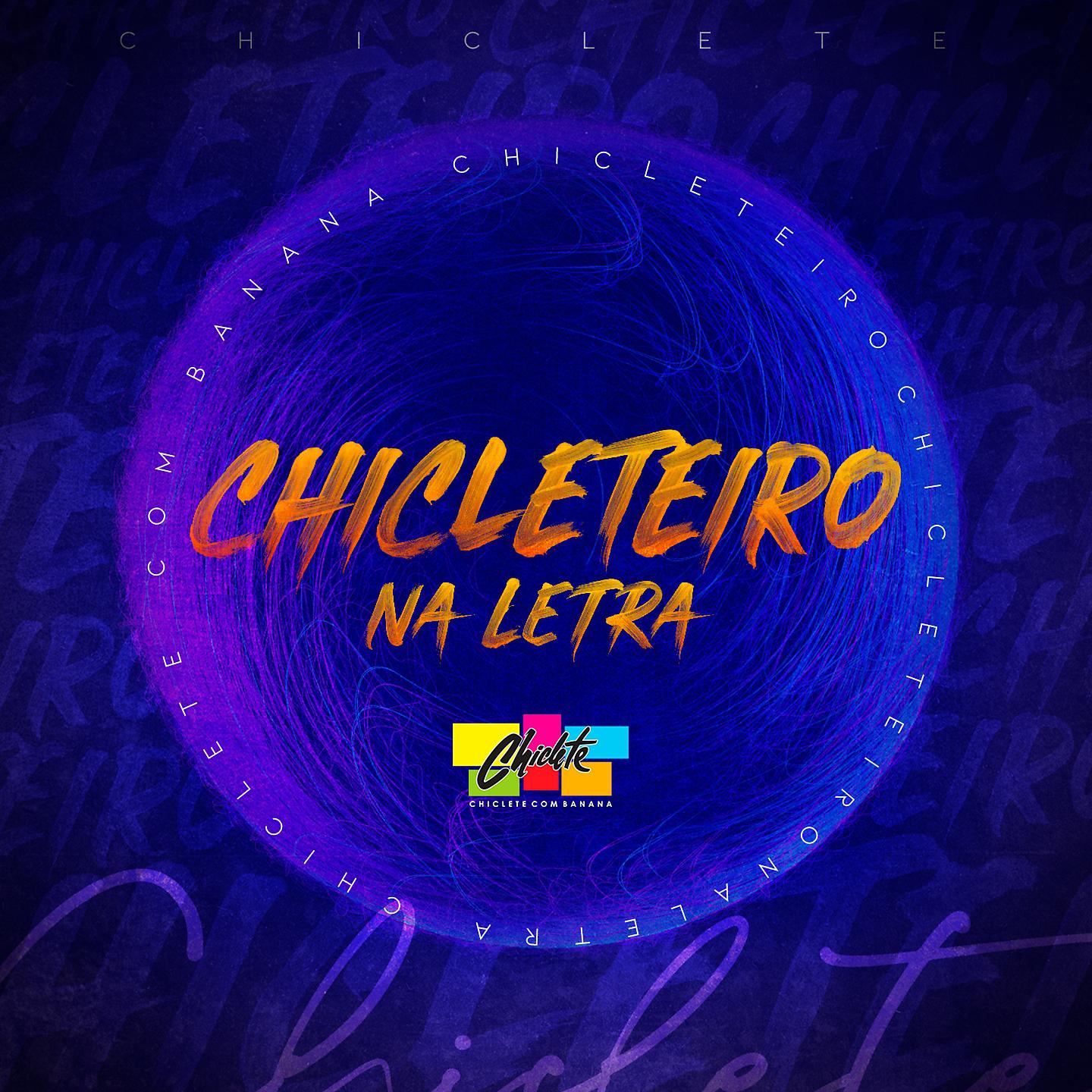 Постер альбома Chicleteiro na Letra