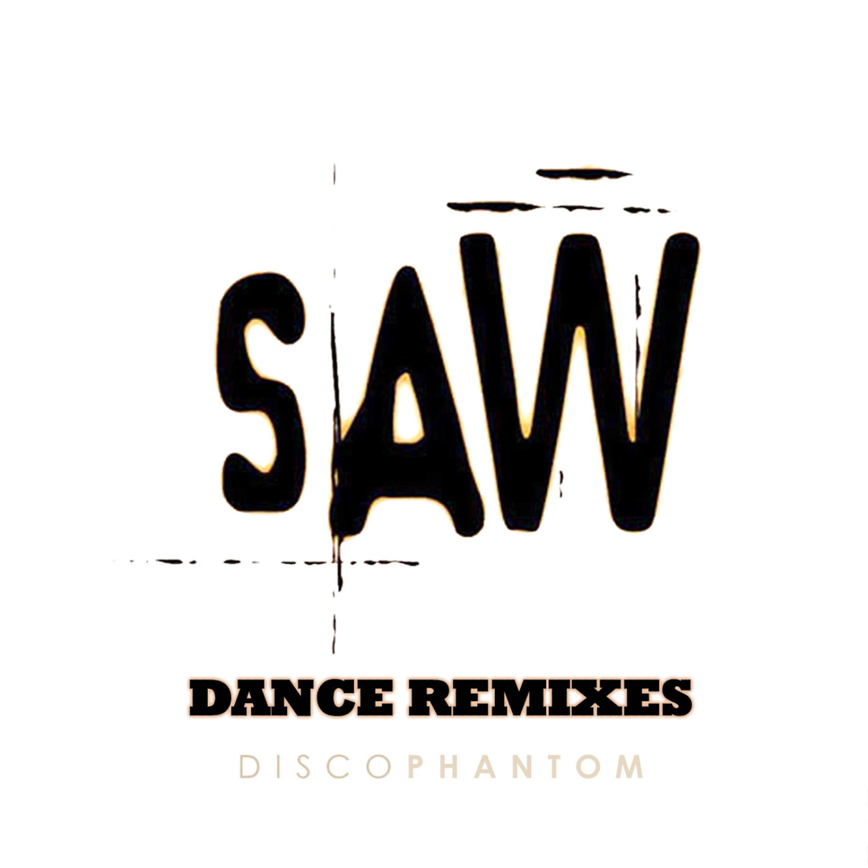 Постер альбома Saw (Hello Zepp) Dance Remixes