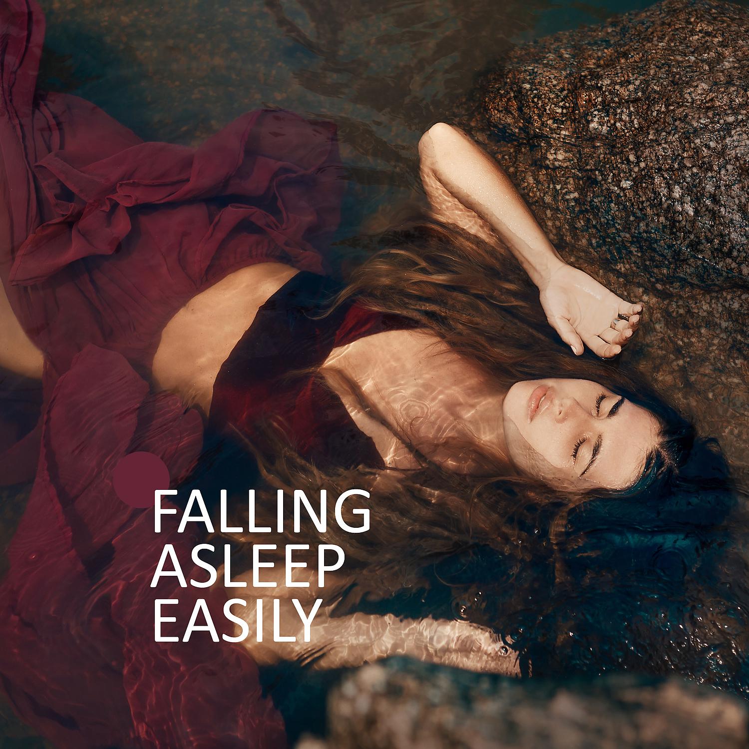 Постер альбома Falling Asleep Easily: Music for a Deep Sleep, Soothing Sounds for the Night, Help in Overcoming Insomnia