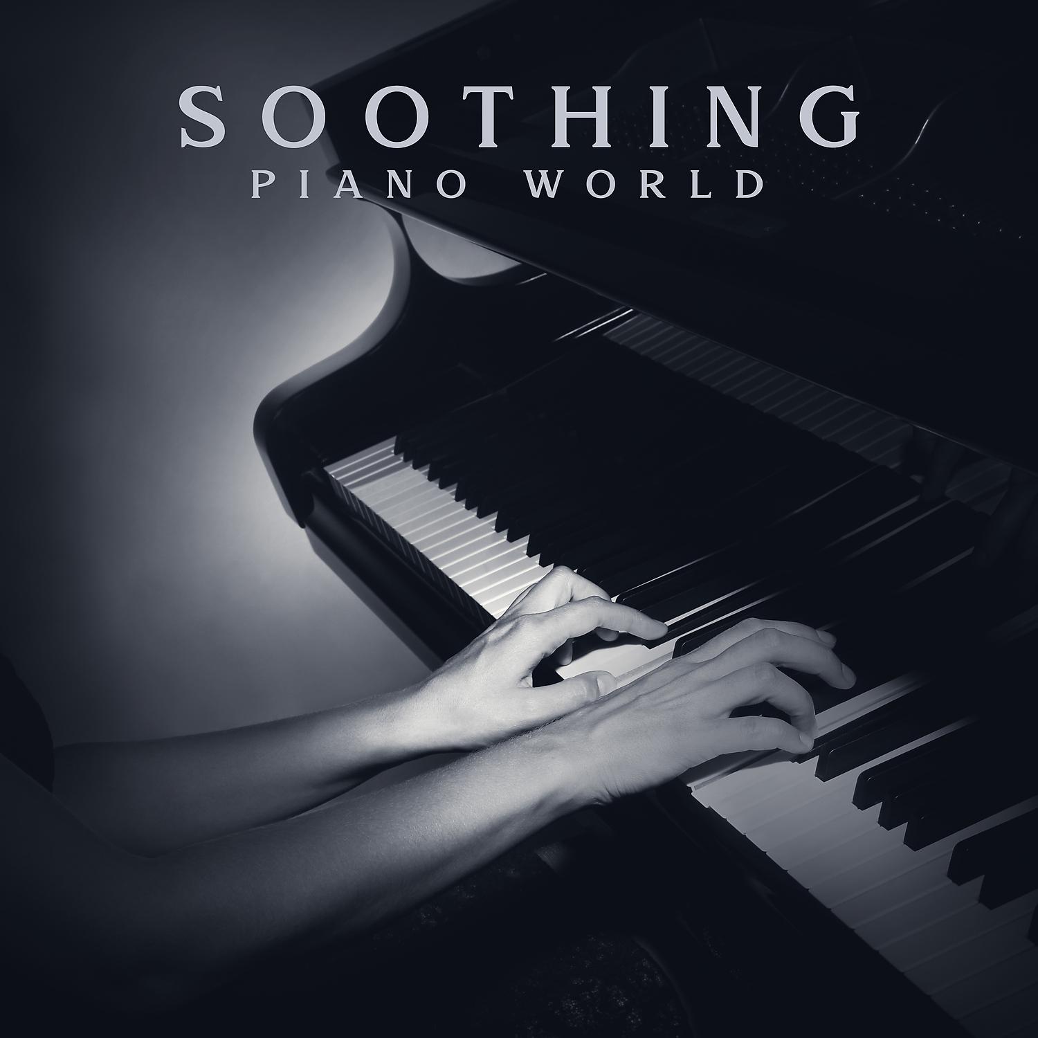 Постер альбома Soothing Piano World - Dreamful Day, Blue Day, Lazy Day, Rainy Day, Nap Time, Everyday Relaxation, Quiet Bedtime Story
