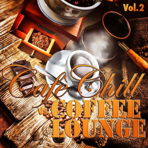Постер альбома Cafè Chill vs Coffee Lounge, Vol. 2