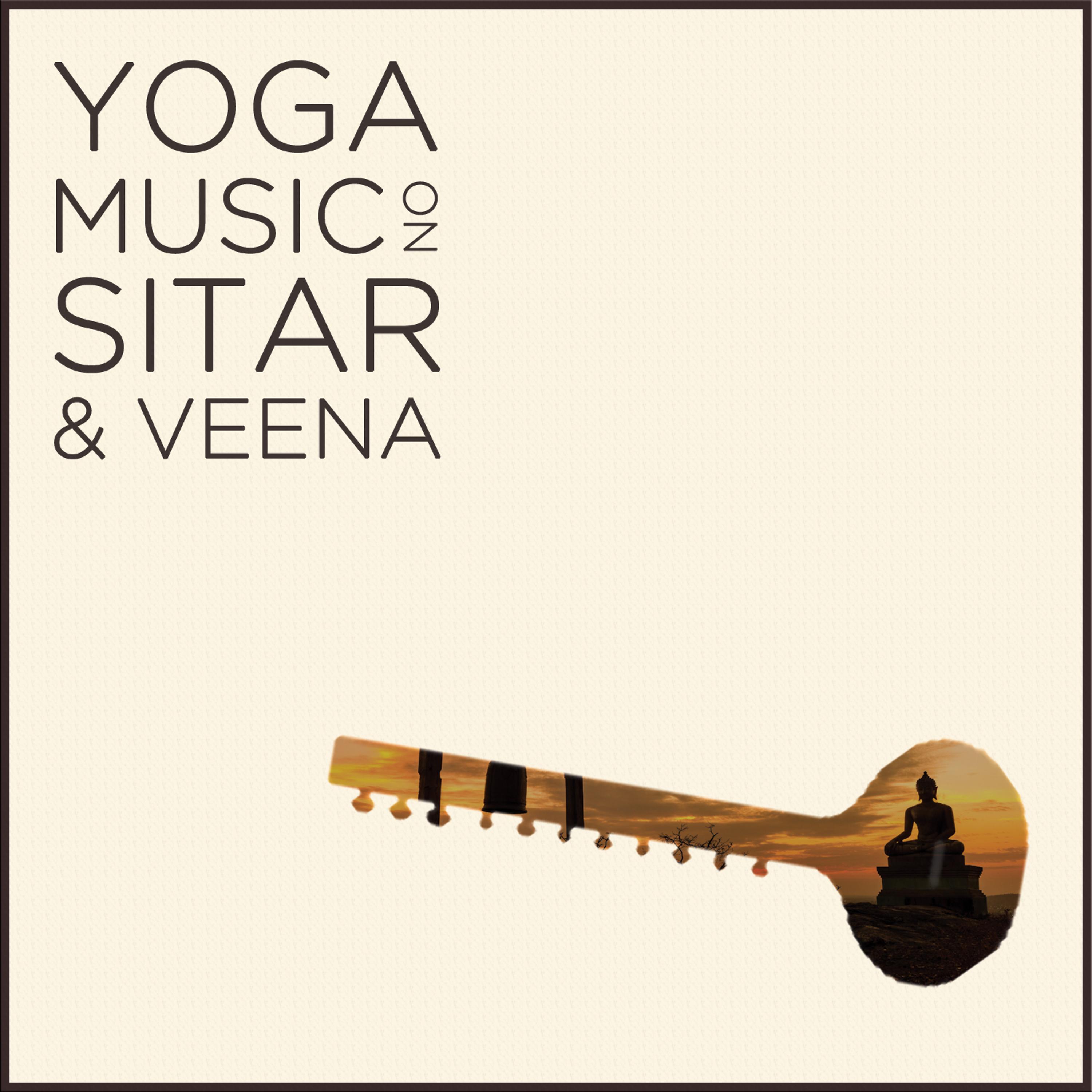 Постер альбома Yoga Music on Sitar and Veena: Relax with 2.5 Hours of Indian Meditation Music