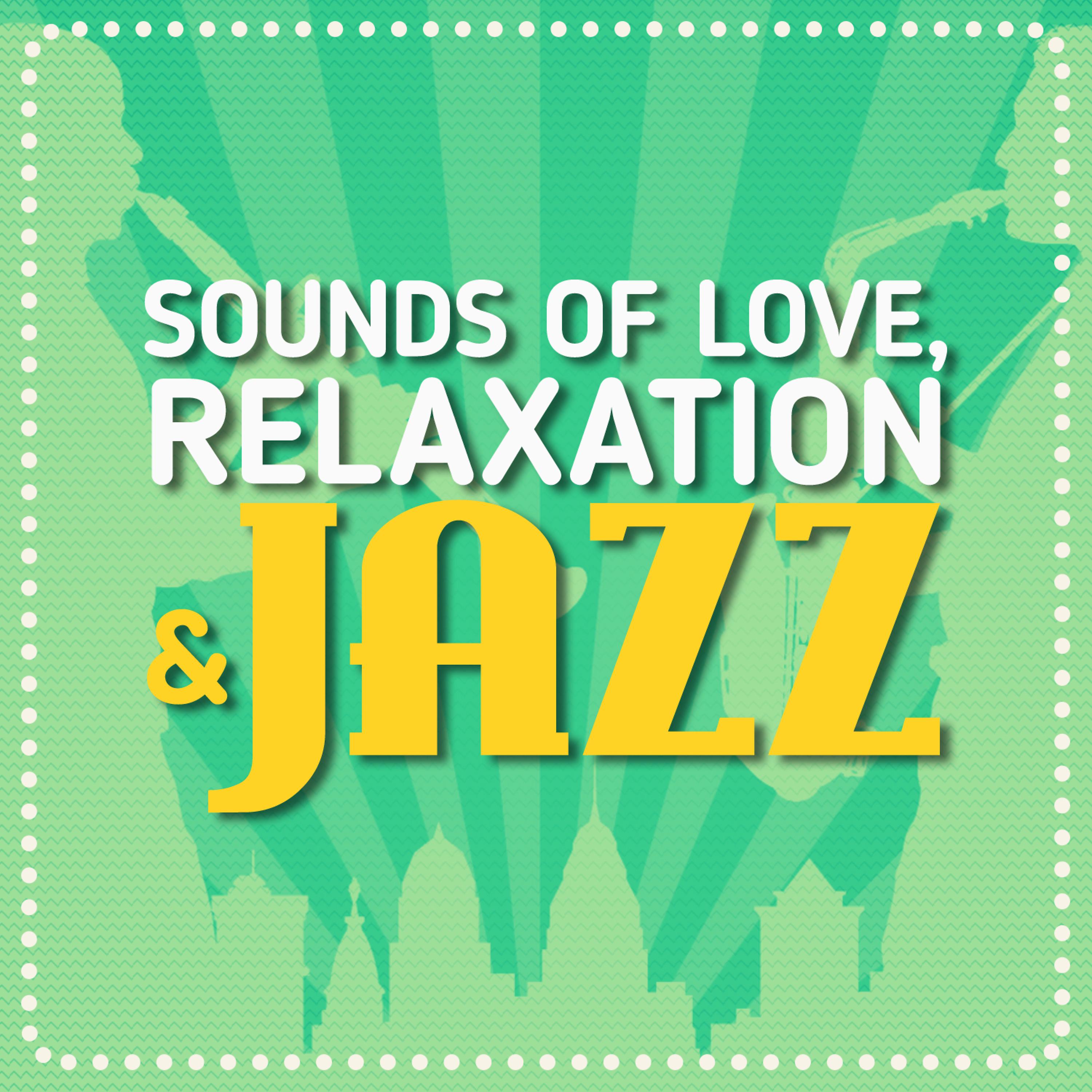 Постер альбома Sounds of Love, Relaxation & Jazz