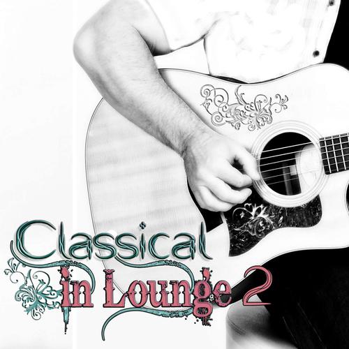Постер альбома Classical in Lounge, Vol. 2 (Classical Pieces in Lounge and Chillout Style for Relax and Pleasure)