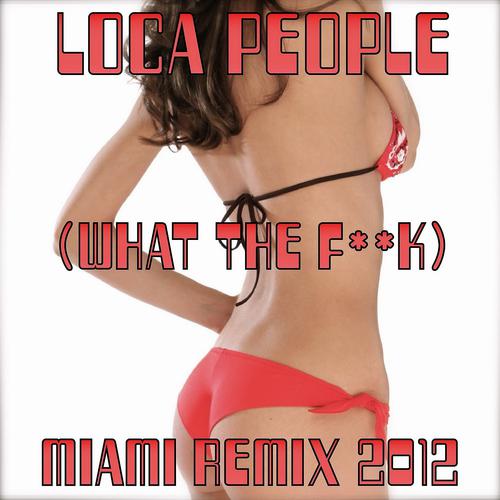 Постер альбома Loca People (What the F**k) (Miami Remix 2012)