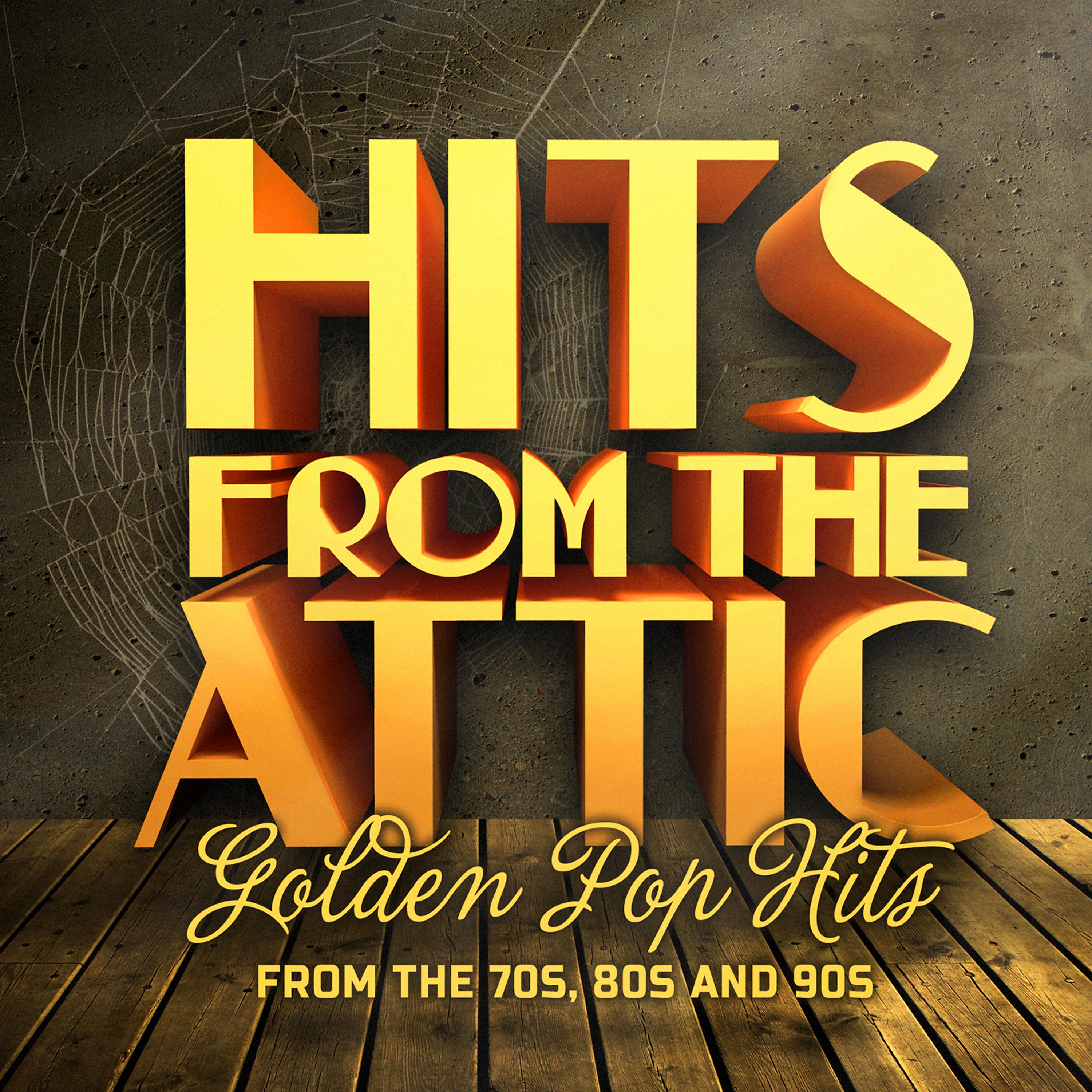 Постер альбома Hits from the Attic (Golden Pop Hits from the 70s, 80s and 90s)