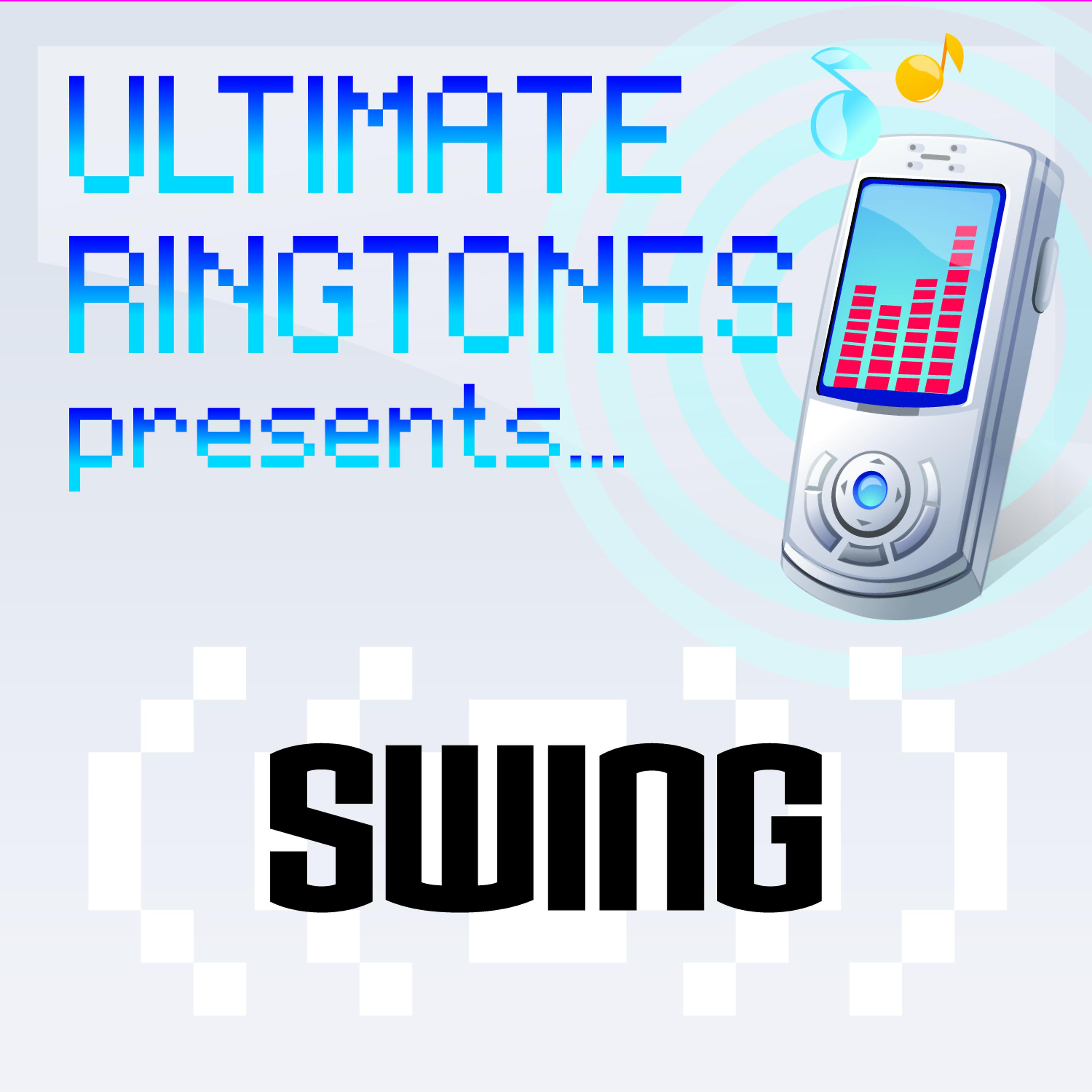 Постер альбома Ultimate Ringtones Present Swing