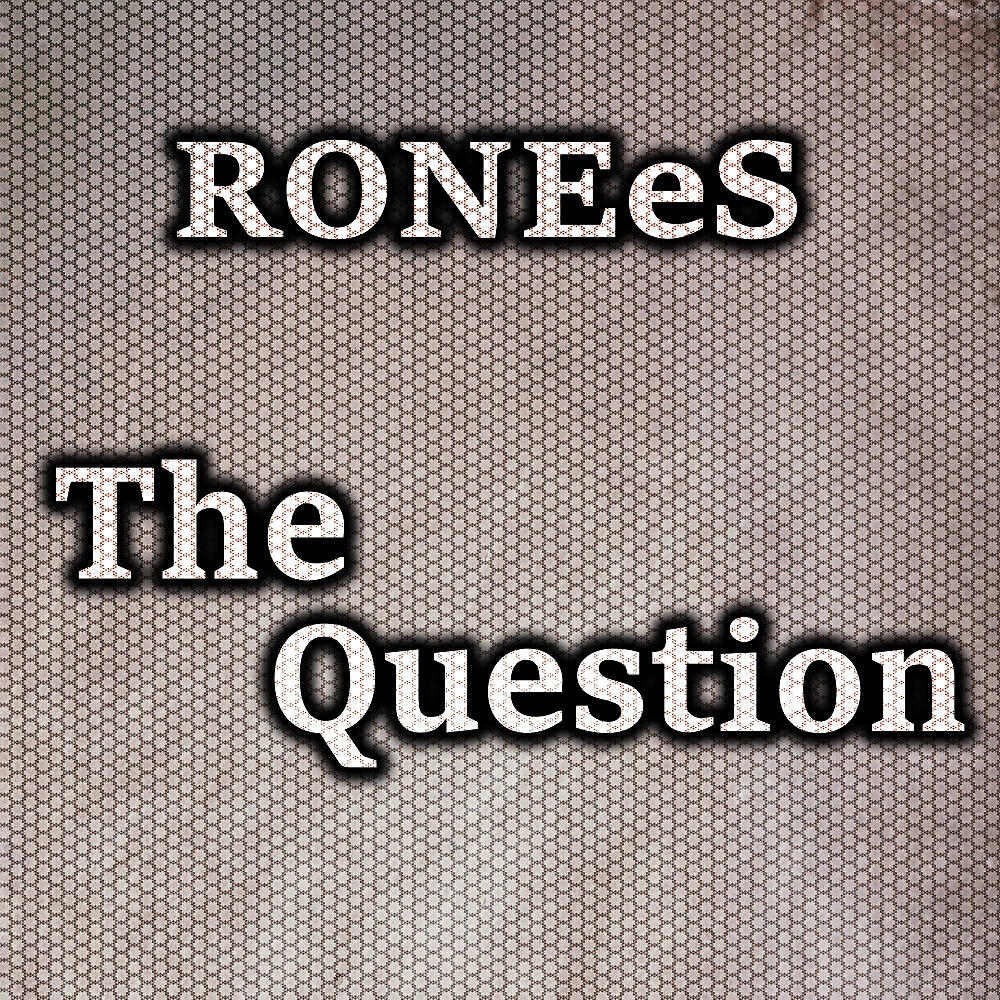 RONEeS - The Question (Ambient Mix)