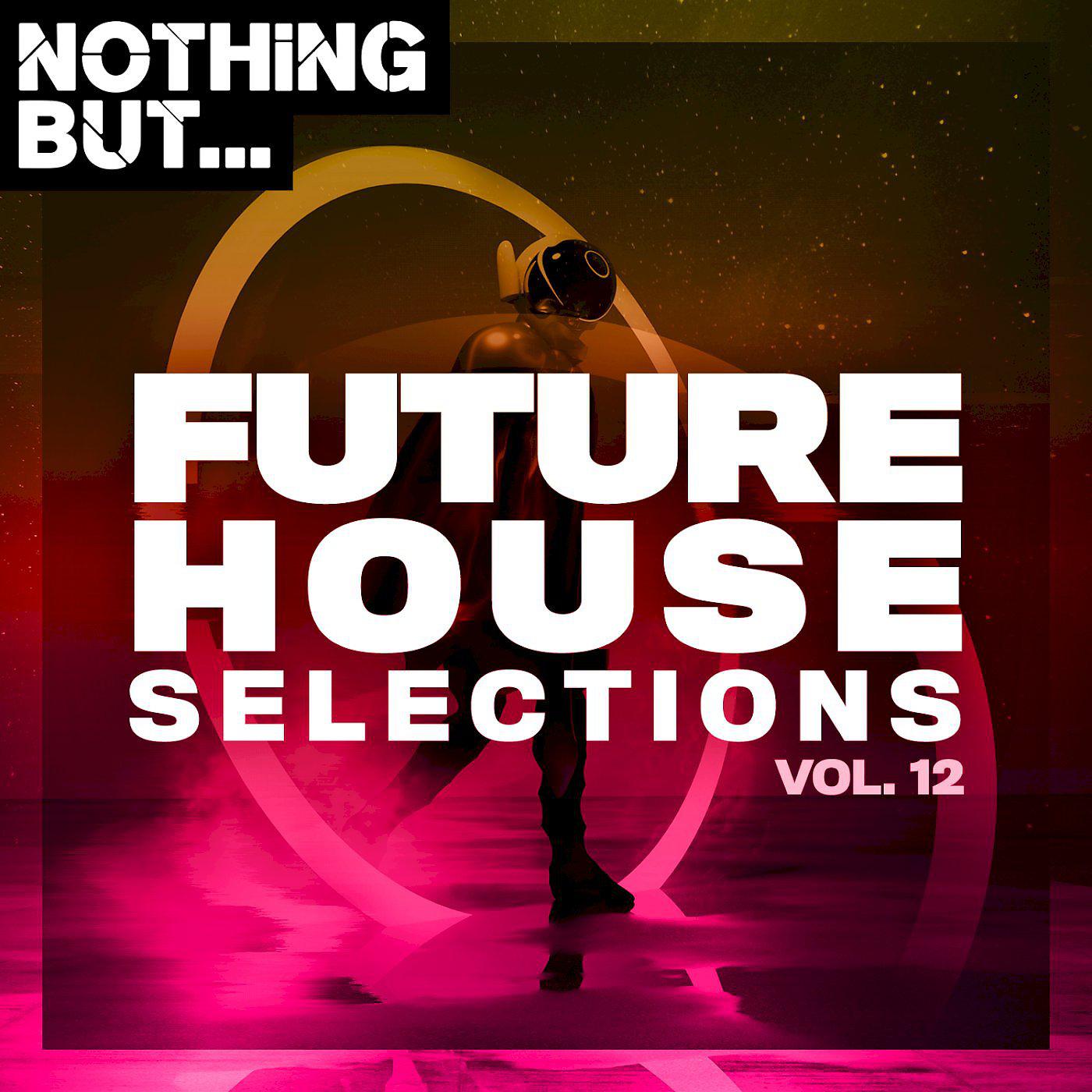 Постер альбома Nothing But... Future House Selections, Vol. 12