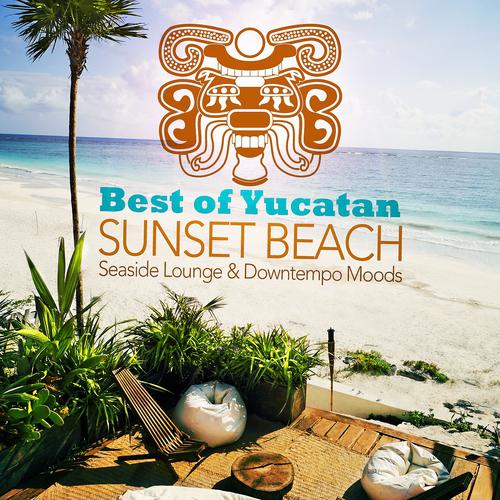 Постер альбома Best of Yucatan Sunset Beach, Vol. 1