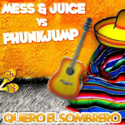 Mess & Juice - Quiero el Sombrero (Phunkjump Original)