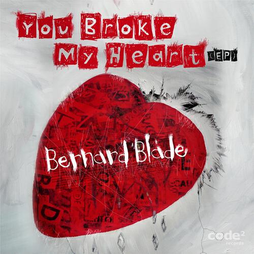 Bernard Blade - You Broke My Heart (Le Grand Mechant Loup Remix)