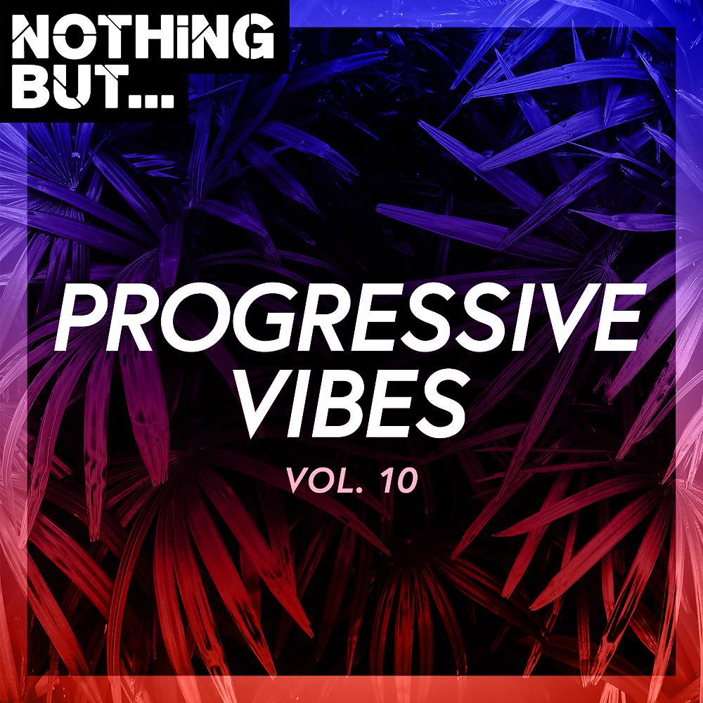 Постер альбома Nothing But... Progressive Vibes, Vol. 10