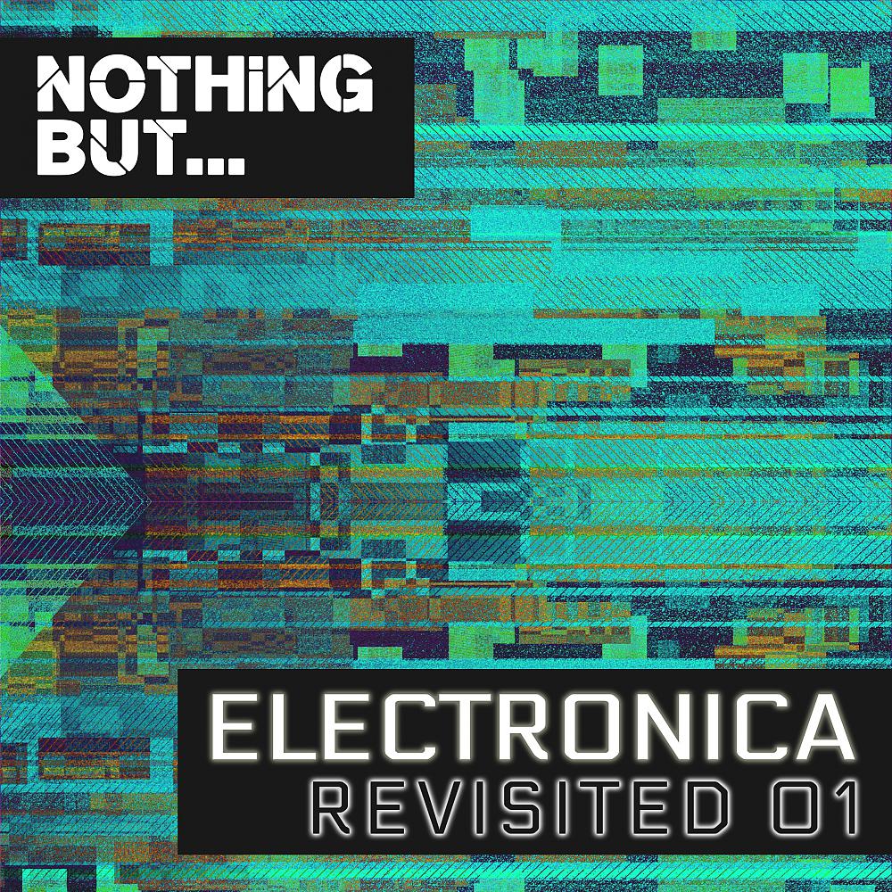 Постер альбома Nothing But... Electronica Revisited, Vol. 01