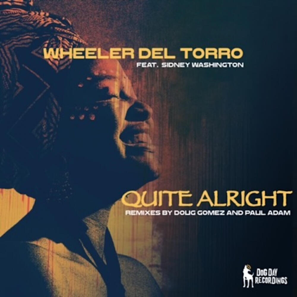 Wheeler Del Torro - Quite Alright (Doug Gomez Merecumbe Remix)