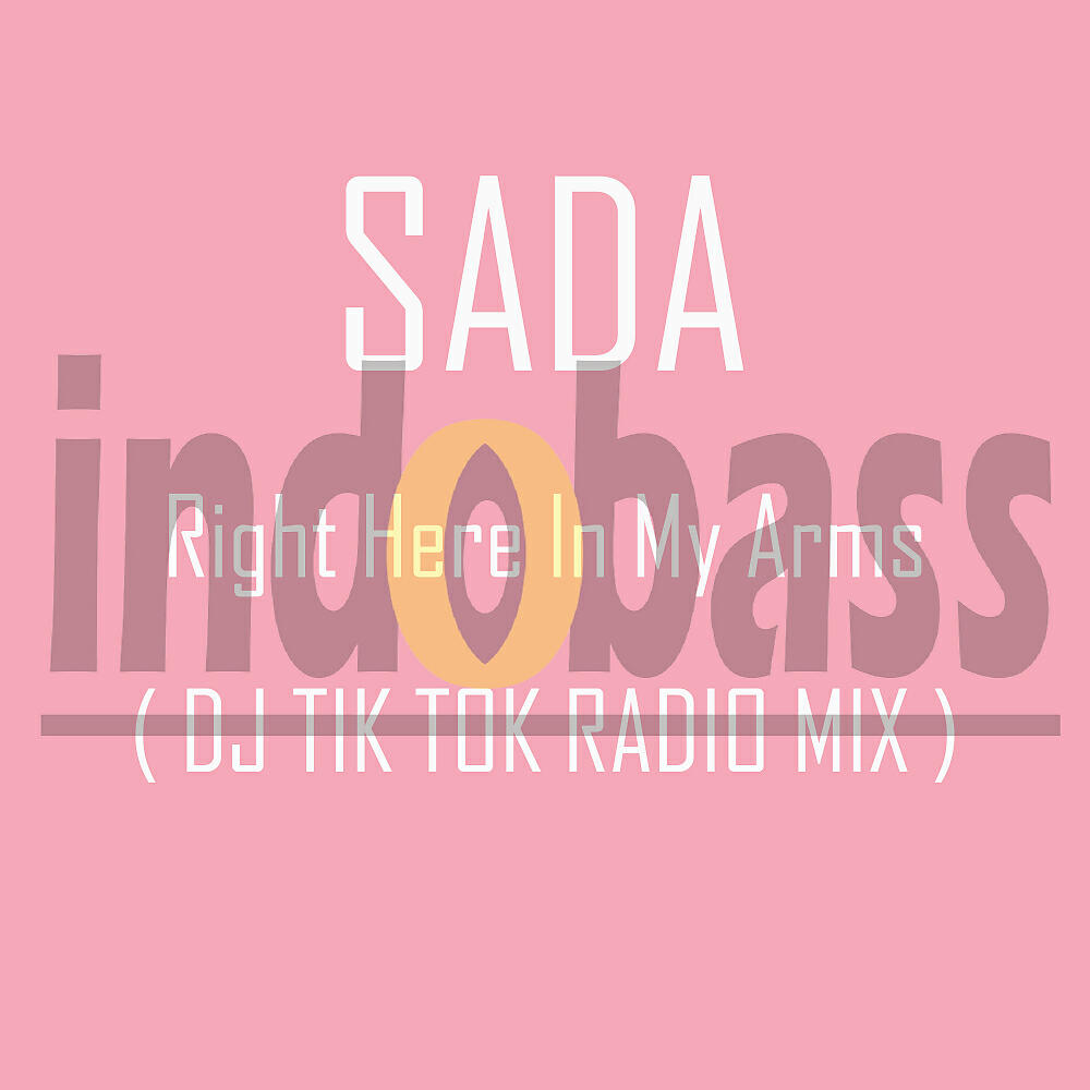 SADA - Right Here In My Arms (DJ Tik Tok Radio Mix)