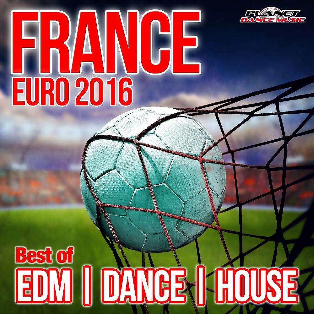 Постер альбома France Euro 2016 (Best of EDM, House & Dance)
