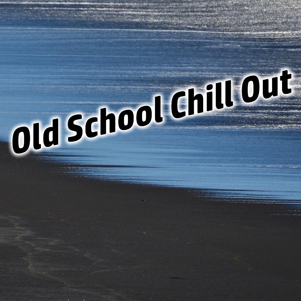 Постер альбома Old School Chill Out