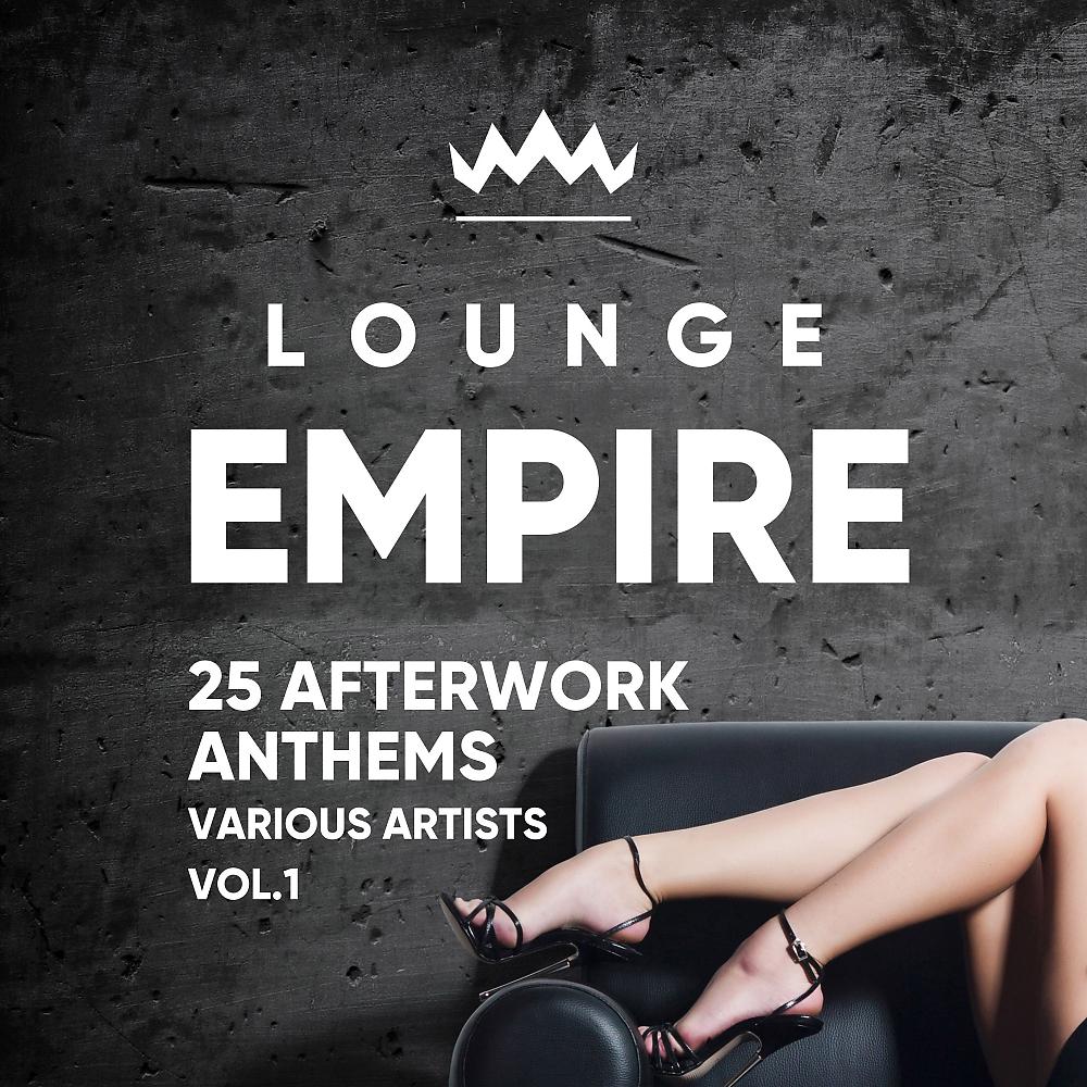 Постер альбома Lounge Empire (25 Afterwork Anthems), Vol. 1