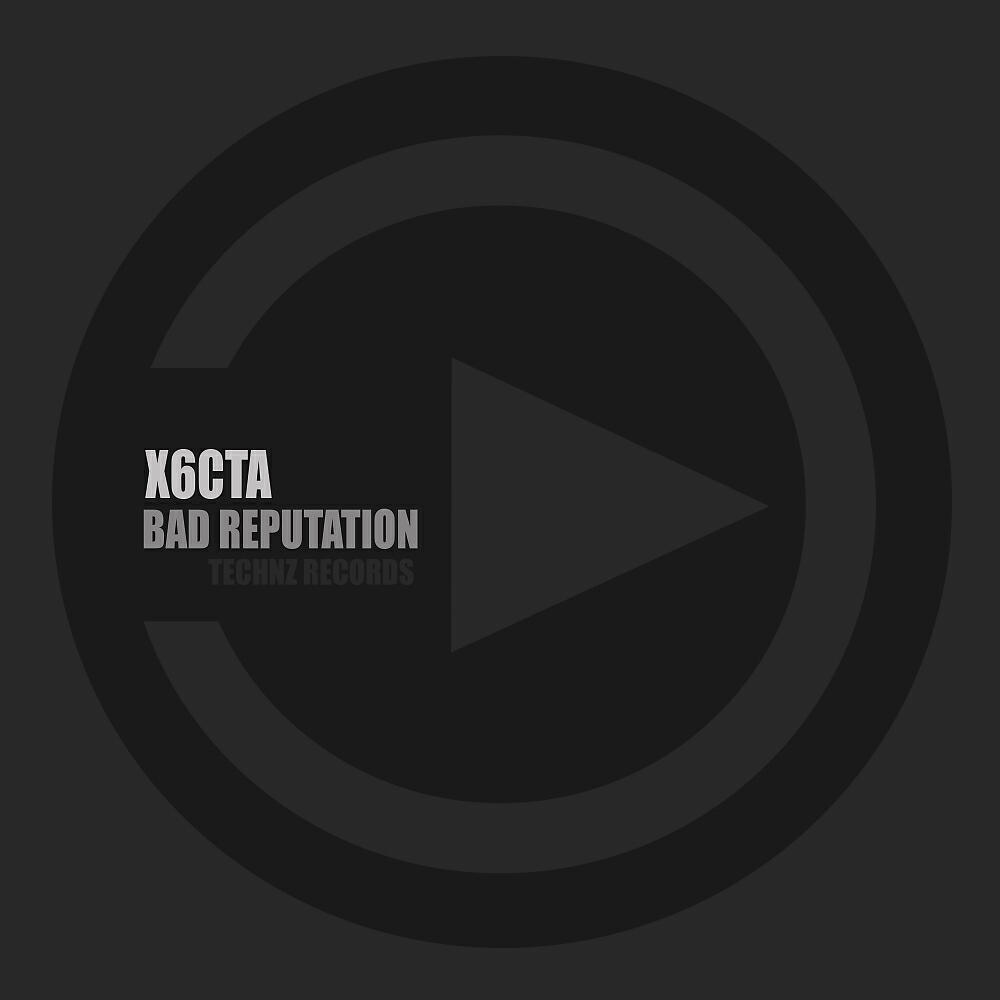 X6CTA - Bad Reputation (Original Mix)