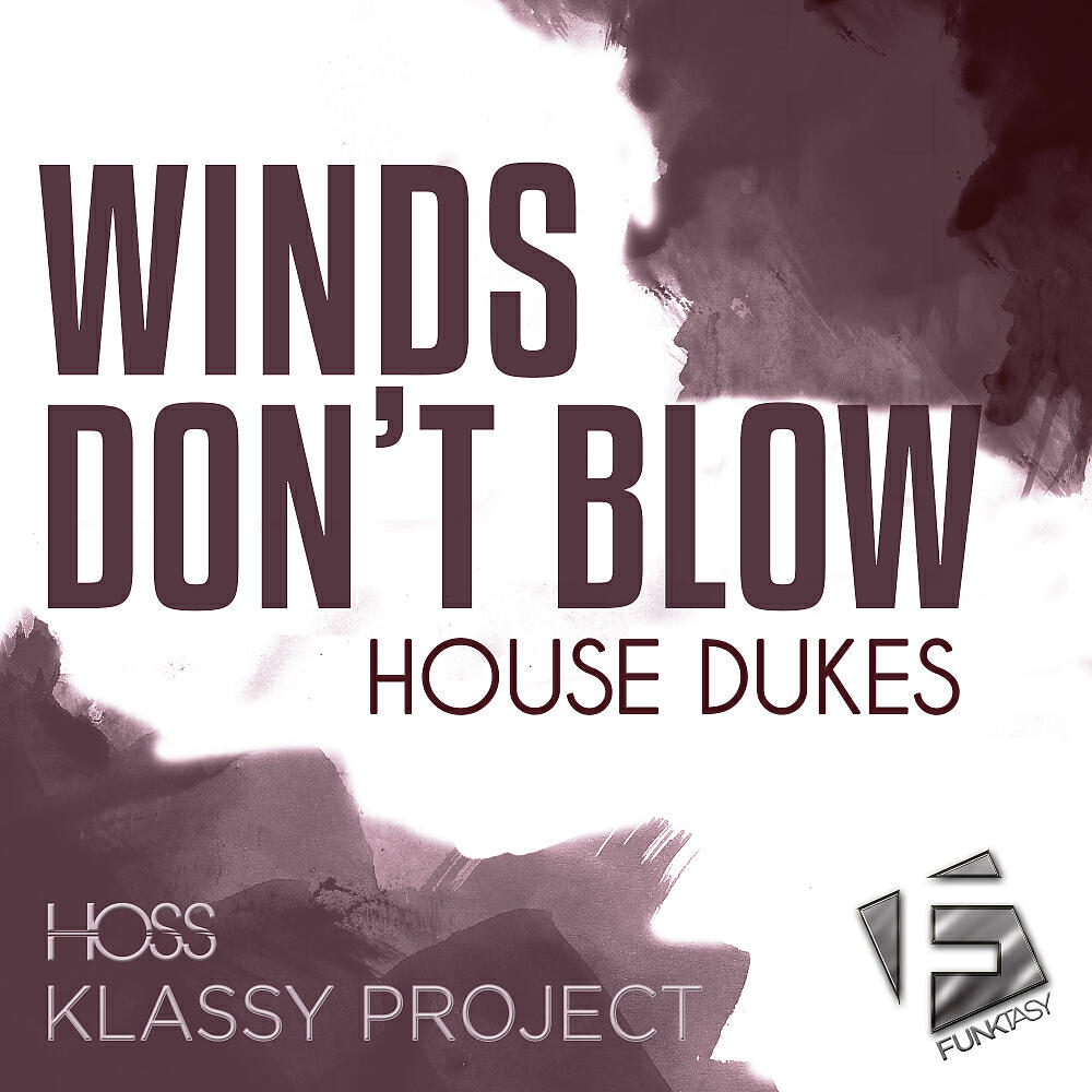 House Dukes - Winds Don't Blow (Hoss, Klassy Project Extended Mix)