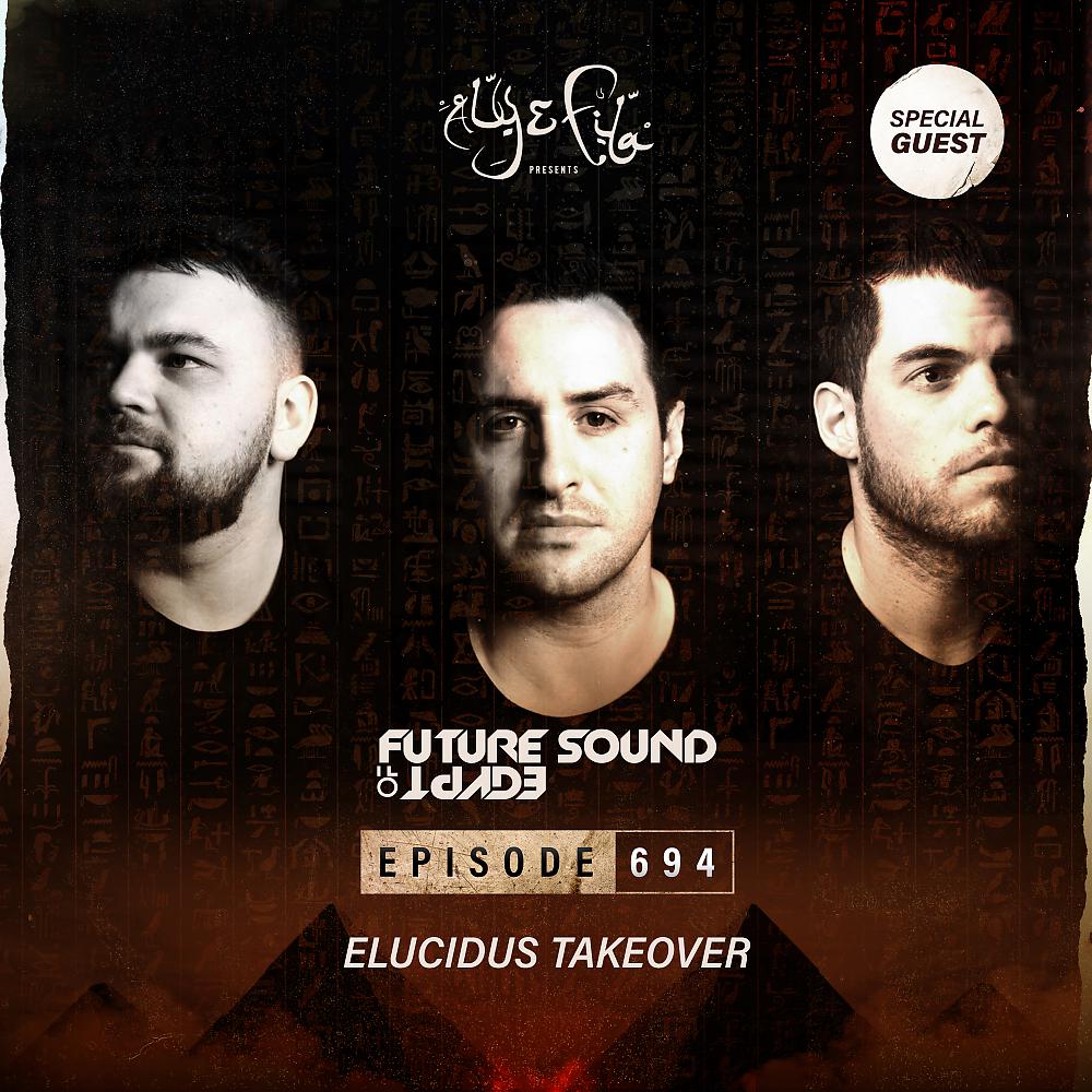 Постер альбома FSOE694 - Future Sound Of Egypt Episode 694 (Elucidus Takeover)