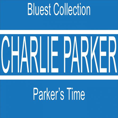 Постер альбома Parker's Time (Bluest Collection)