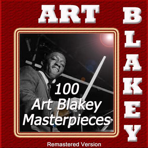 Постер альбома 100 Art Blakey Masterpieces (Remastered Version)