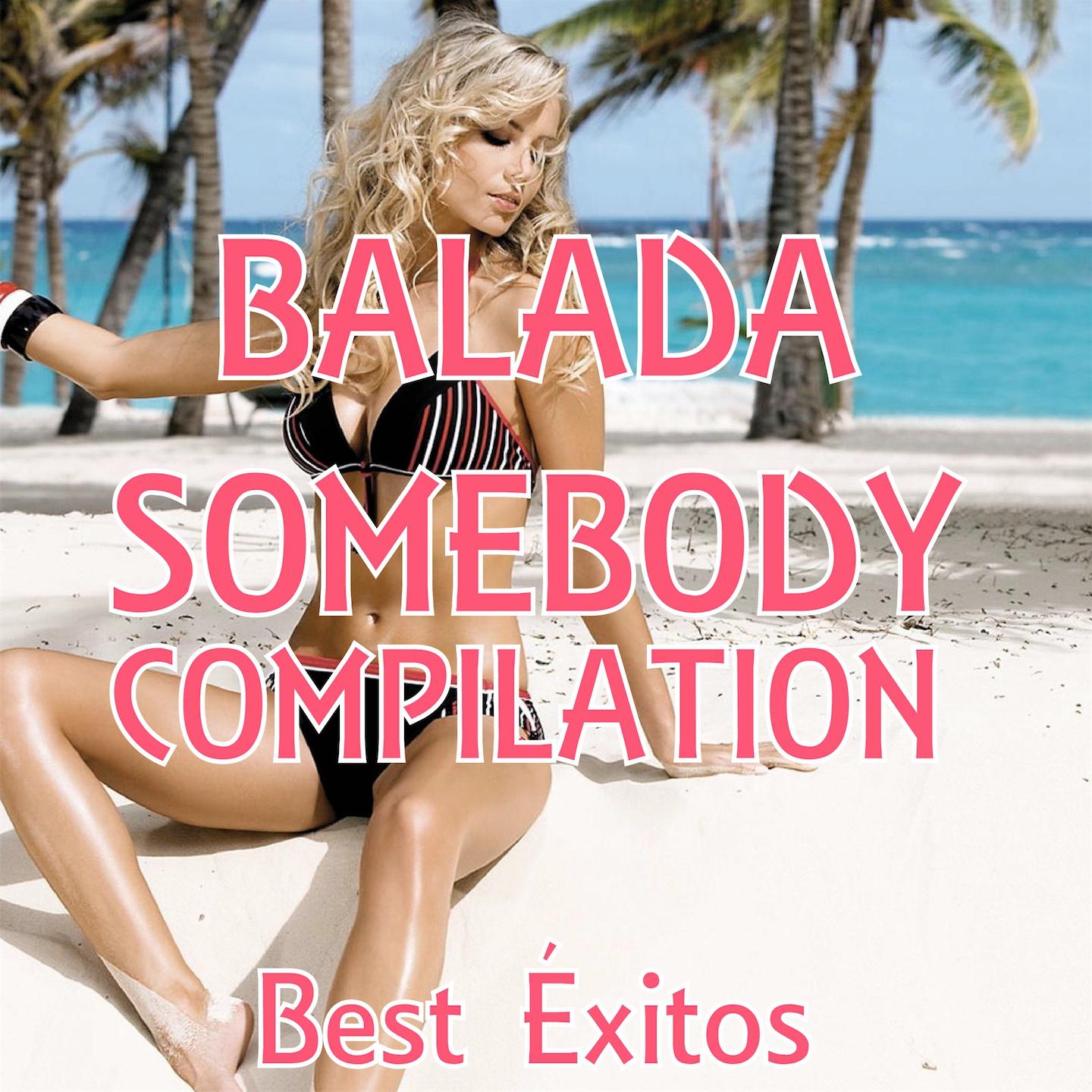 Постер альбома Balada - Somebody.. Compilation (Best Exitos)