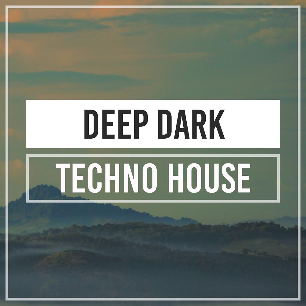 Постер альбома Deep Dark Techno House