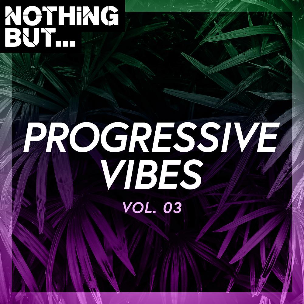 Постер альбома Nothing But... Progressive Vibes, Vol. 03