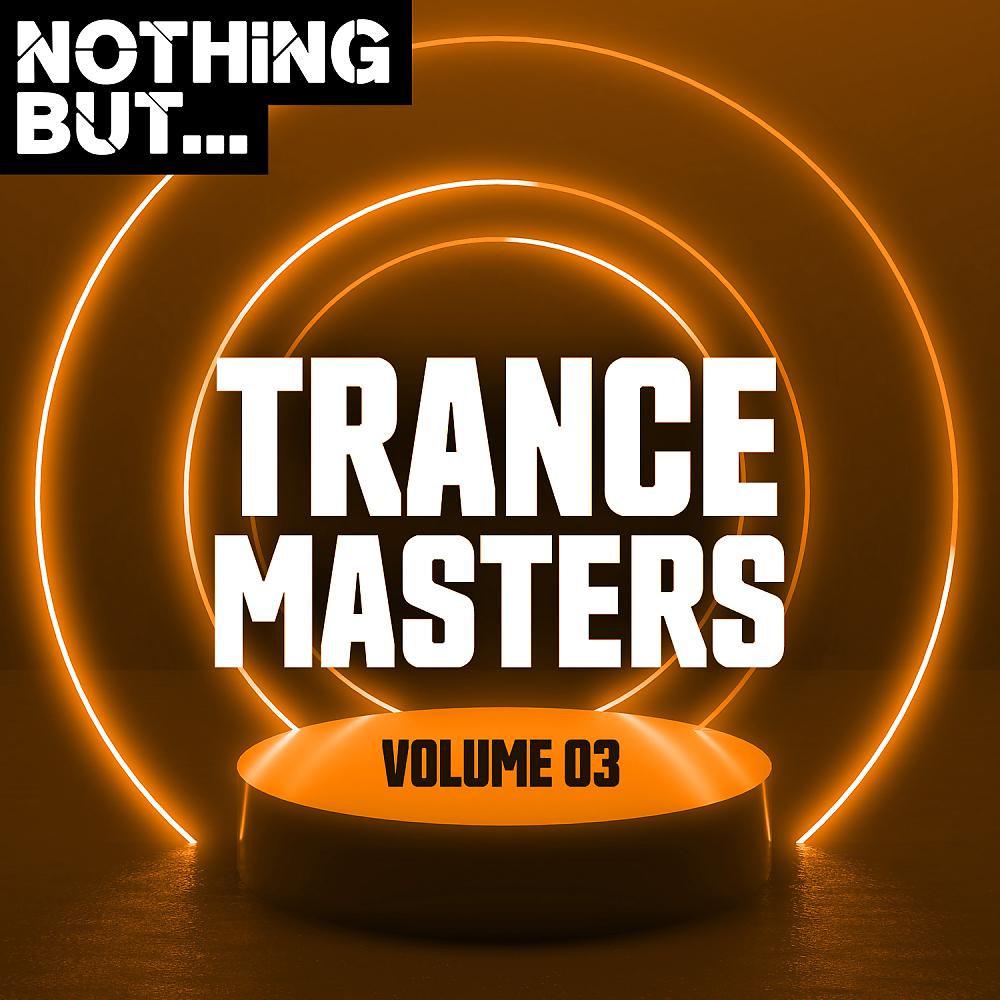 Постер альбома Nothing But... Trance Masters, Vol. 03