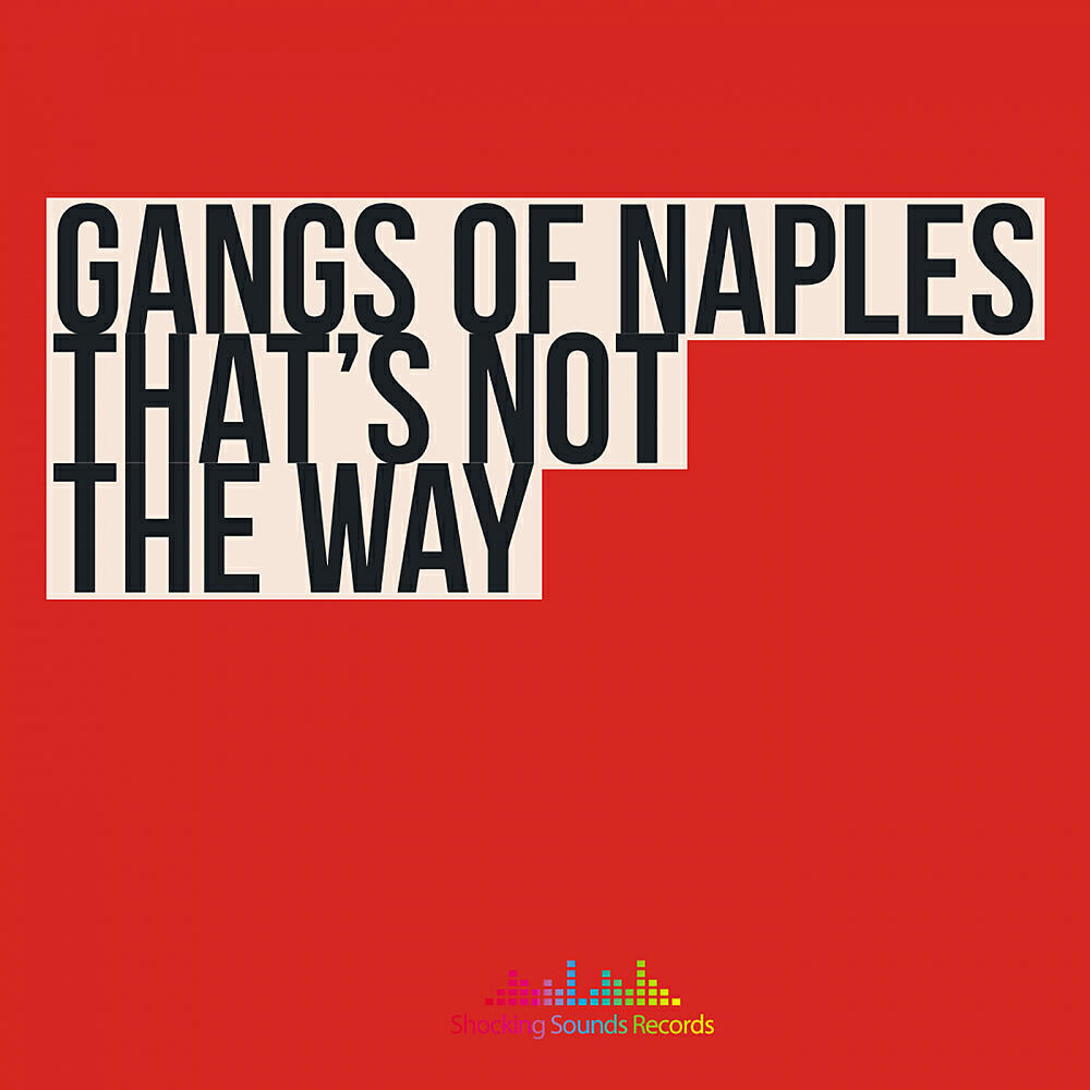 Gangs Of Naples - That's Not The Way (Original Mix)