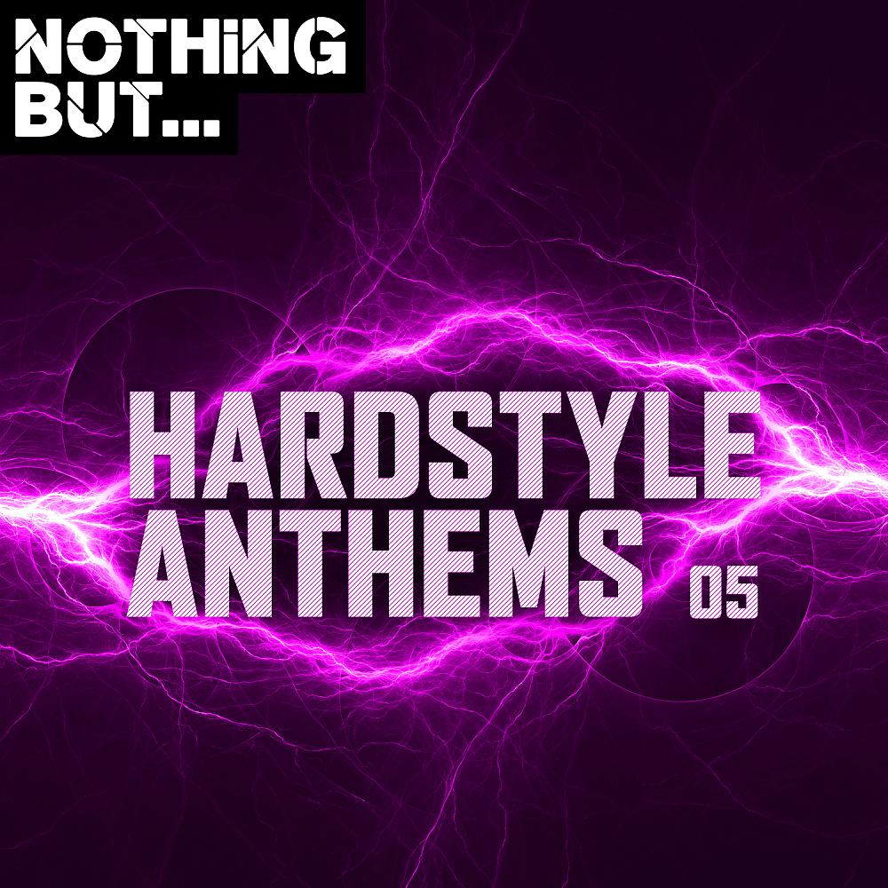 Постер альбома Nothing But... Hardstyle Anthems, Vol. 05