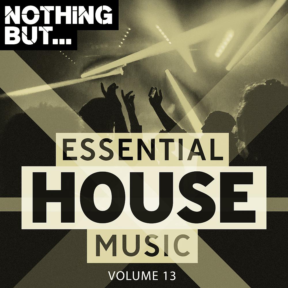 Постер альбома Nothing But... Essential House Music, Vol. 13