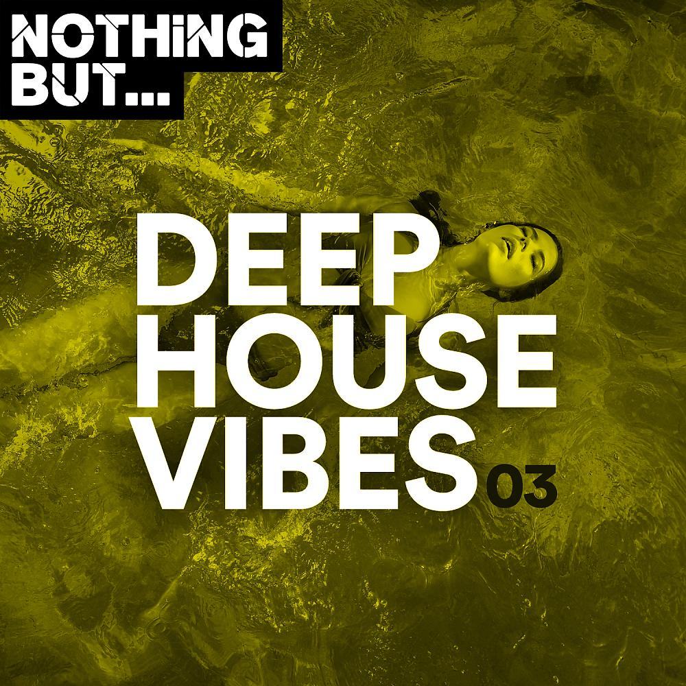 Постер альбома Nothing But... Deep House Vibes, Vol. 03