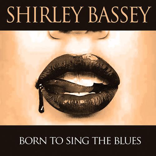 Постер альбома Shirley Bassey: Born to Sing the Blues