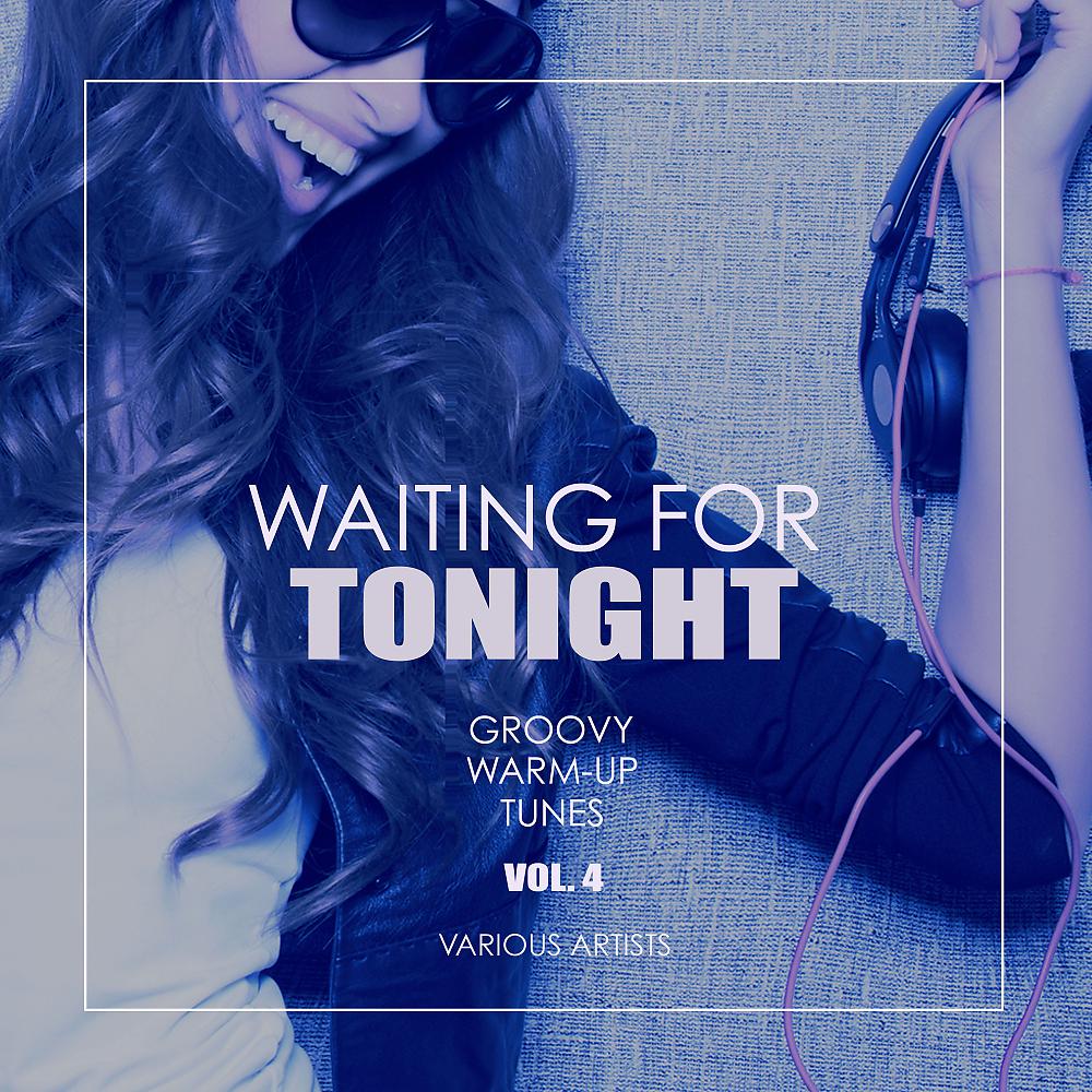 Постер альбома Waiting For Tonight (Groovy Warm-Up Tunes), Vol. 4