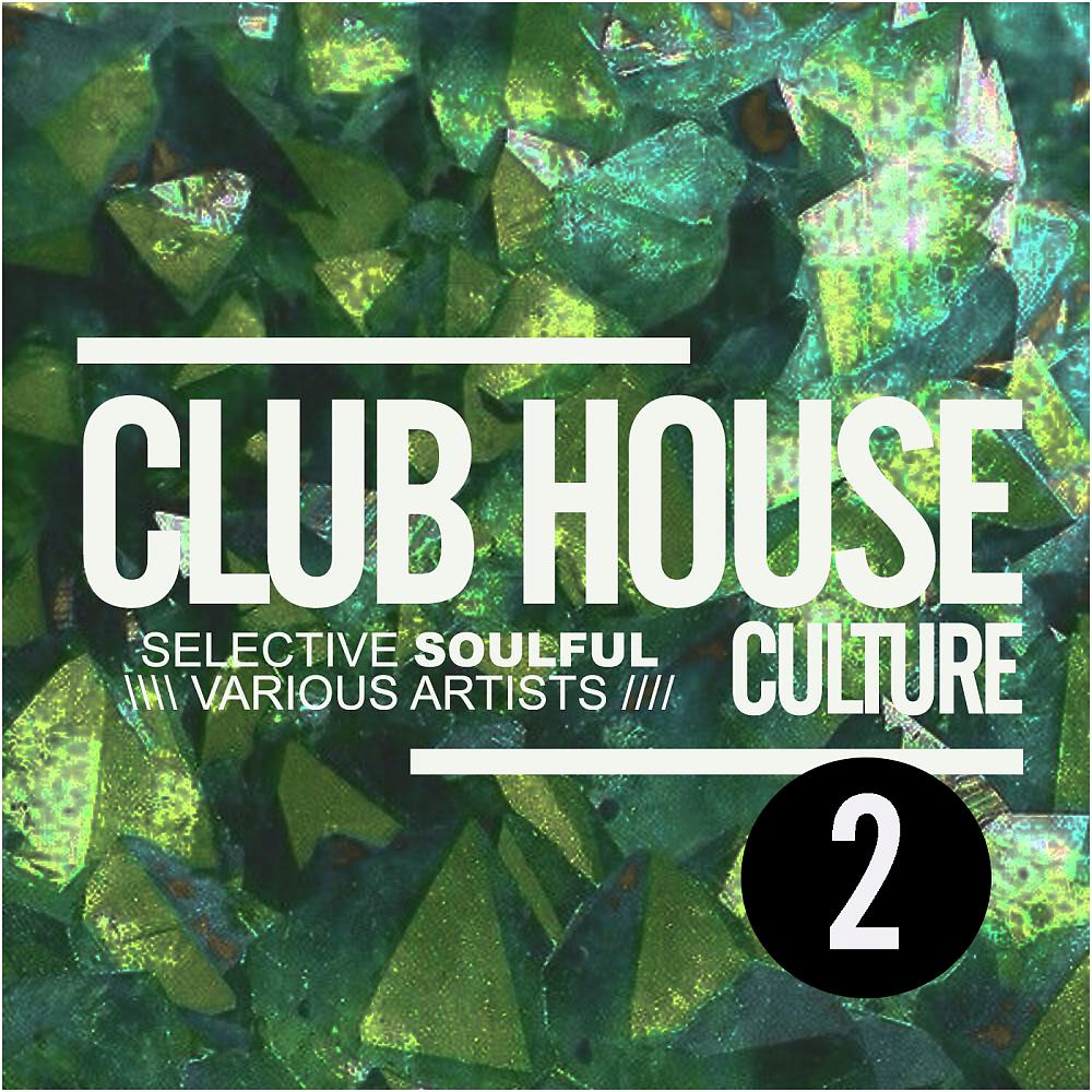 Постер альбома Club House Culture: Selective Soulful 2