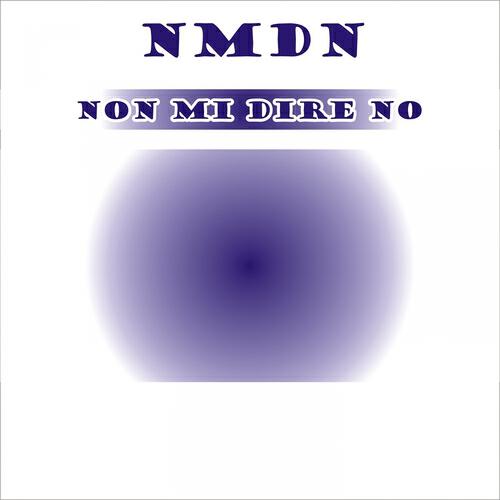NMDN - Non Mi Dire No (Elettro Hop Version)