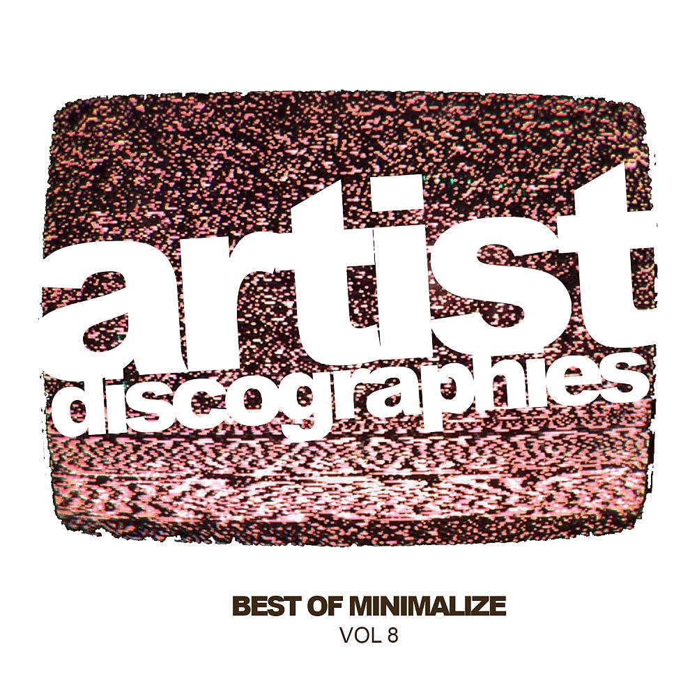 Постер альбома Artist Discographies, Vol. 8: Best Of Minimalize