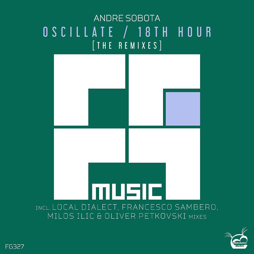 Постер альбома Oscillate / 18th Hour [The Remixes]