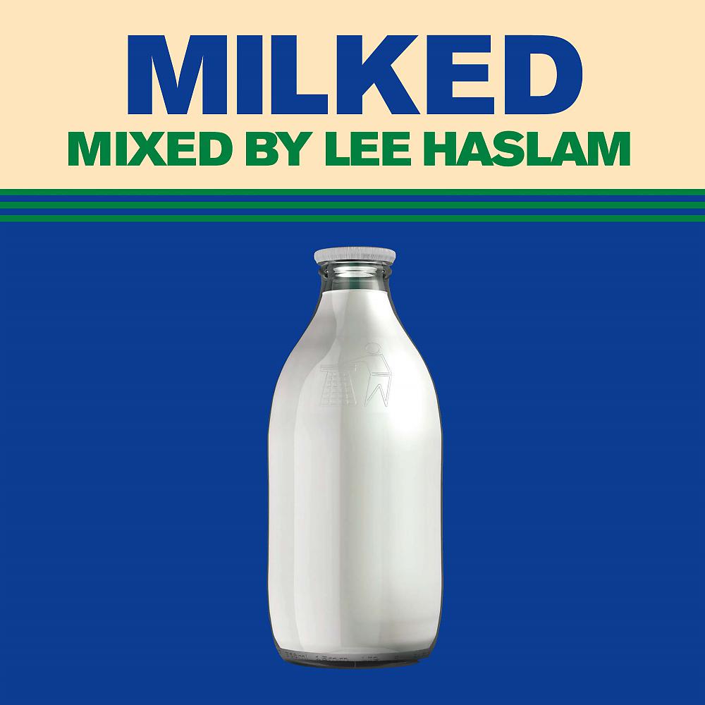 Постер альбома Milked (Mixed by Lee Haslam)