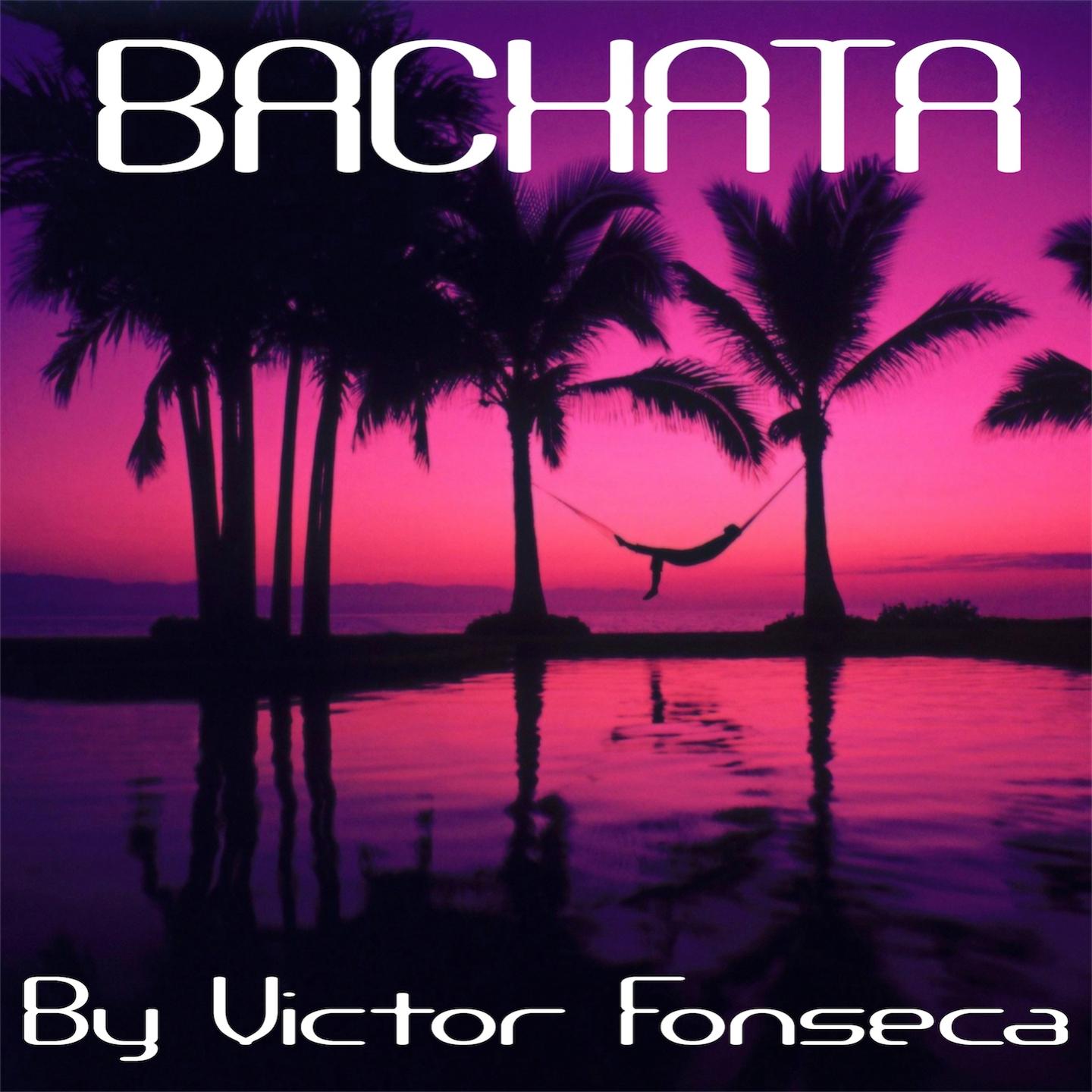 Постер альбома Bachata By Victor Fonseca