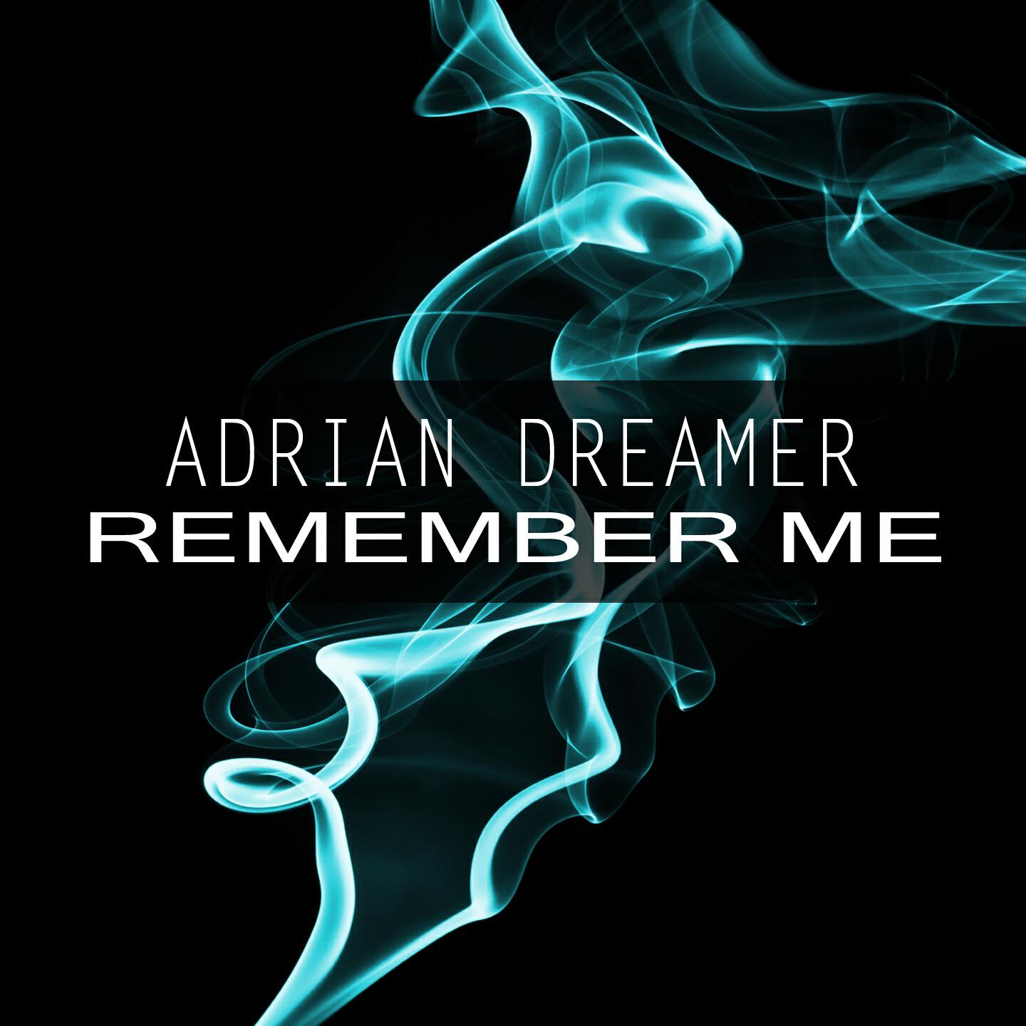 Adrian Dreamer - Remember Me (Original Mix)
