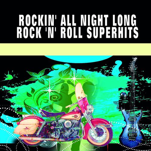 Постер альбома Rockin' All Night Long (Rock 'n' Roll Superhits)