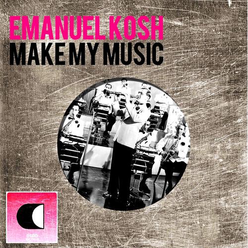 Emanuel Kosh - Make My Music (Pascal & Pearce Rmx)