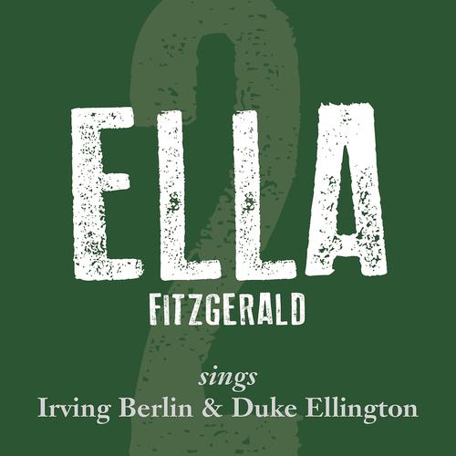 Постер альбома Ella Fitzgerald Sings Irving Berlin & Duke Ellington, Vol. 2